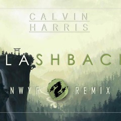 Calvin Harris - Flashback (NWYR Remix)