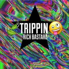 RICH BASTARD - TRIPPIN PROB. SPREAKER BANGERZ