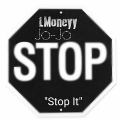 Stop It LMoneyy X Jo-Jo