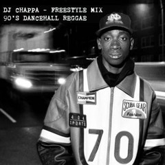 DJ CHAPPA - FREESTYLE MIX - 90'S DANCEHALL REGGAE - GANGSTER ANTHEMS
