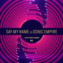 Say My Name vs Sonic Empire -  Matys 2017 mashup