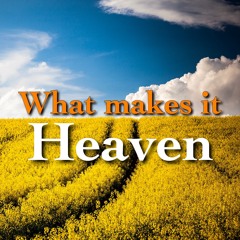 What makes it Heaven?