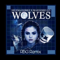 Selene Gomez X Marshmello - WOLVES (RBG Remix)*DL FOR HIGH QUALITY*