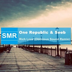 One Republic & Seeb - Rich Love (Oblivious Sound Remix)