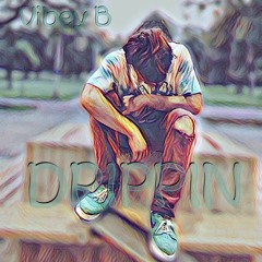 Vibey B - Drippin