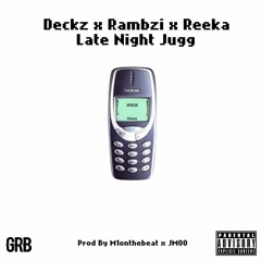 (Bullies)Deckz x Rambzi x Reeka - Late Night Jugg