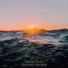 Cysco Fiore & Joan Alasta - Never Ever