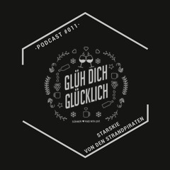 Glüh Dich Glücklich Podcast by Starskie (Strandpiraten) #011