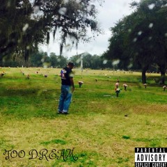 TOO D.R.E.A.M.