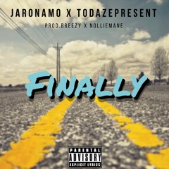 JaRoNaMo-FINALLY(ft. TodazePresent)