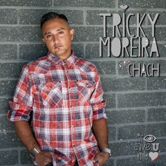 If I Gave You My Heart | Tricky Moreira ft. Chach
