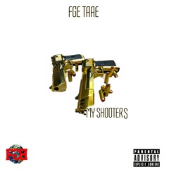 Fge Taae - My shooters