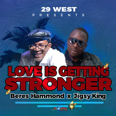 Beres Hammond & Jigsy King - Love Is Getting Stronger