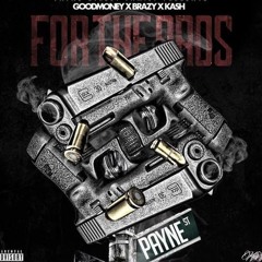 GOODMONEY X BRAZY X KASH - For THe BHroz