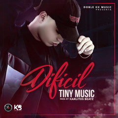 Tiny Music - Dificil (Prod. Karlitos Beatz)