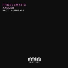 Problematic (prod. Humbeats)