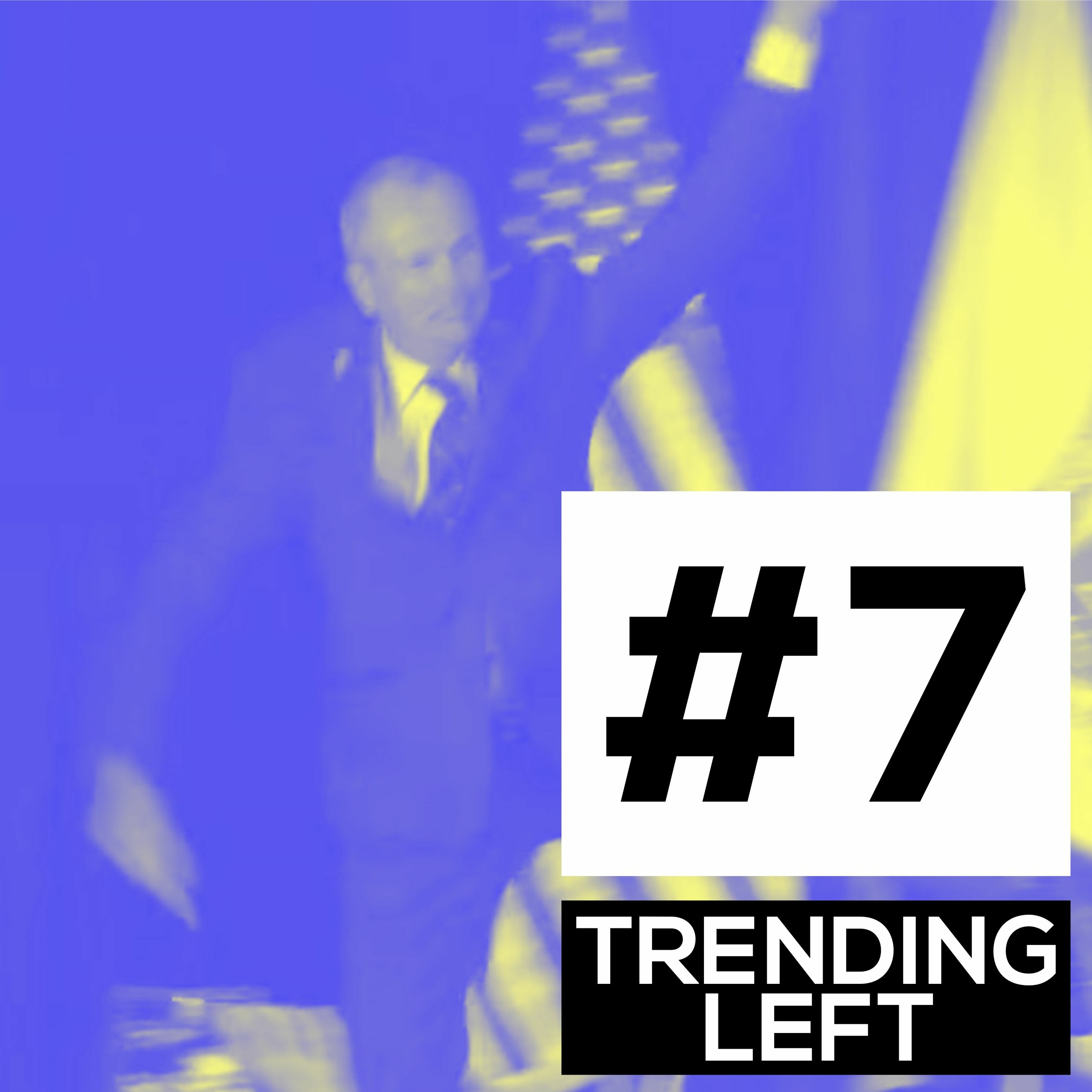 Trending Left #7: So Much Winning episode artwork