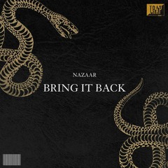 NAZAAR - BRING IT BACK  [Exclusive]