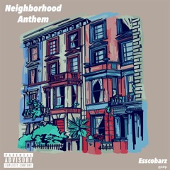 Neighborhood Anthem (prod. Bravestarr)