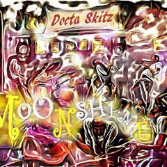 Docta Skitz - Moonshine ()