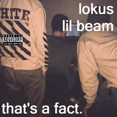 that's a fact. (Feat. lil beam)