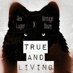 Rex Luger ft. Vintage Blaze - True and Living