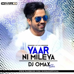 Yaar Ni Mileya Hardy sandhu DJ Omax  Remix