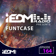 iEDM Radio Episode 164: FuntCase