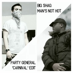 Big Shaq - Man's Not Hot (PARTY GENERAL 'Carnival' Edit)