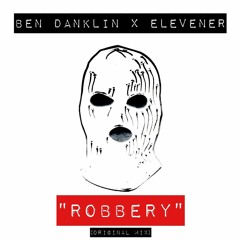 Ben Danklin X Elevener - Robbery (Original Mix)