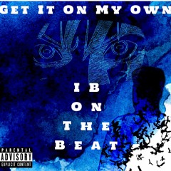 Get It On My Own (Prod. By @IBOnTheWhat)