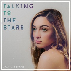 Kayla Ember - Talking To The Stars