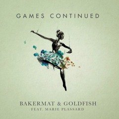 Bakermat & Goldfish Feat. Marie Plassard - Games Continued (Blues Funk Remix)