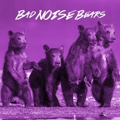 Bad Noise Bears - ONE