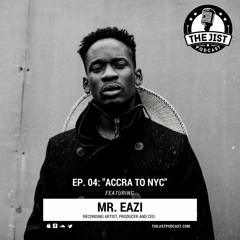 Episode 04 -  Accra To NYC (Featuring Mr. Eazi)
