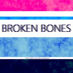Broken Bones ~