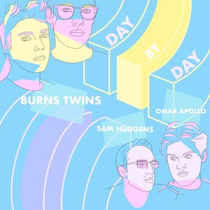 Burns Twins - Day by Day (Ft. Sam Hudgens & Omar Apollo)