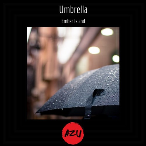 Ember Island Umbrella (AZU Remix) by AZU Free download on ToneDen