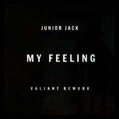 Junior Jack - My Feeling (Valiant Rework) [Free Download]