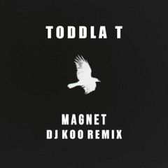 Toddla T - Magnet(DJ KOO REMIX) Free Download*********************