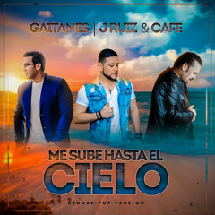 ME SUBE HASTA EL CIELO - Gaitanes, J Ruiz & CAFE (reggae-pop version) MP3