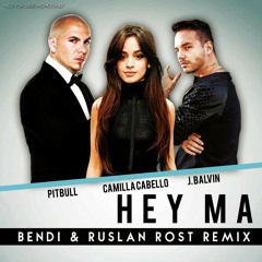 Pitbull & J. Balvin feat. Camila Cabello – Hey Ma (Bendi & Ruslan Rost Remix)