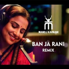 Ban Ja Rani | Manoj Karnani Remix