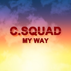 C.SQUAD - MY WAY