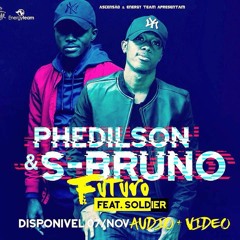 FUTURO -Phedilson e S-BrunoFeat Soldier (Prod. Bráulio Montana)