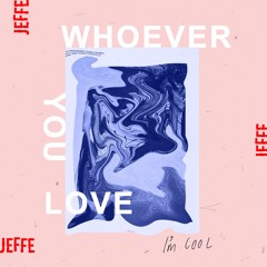 Premiere: JEFFE - 'WHOEVER YOU LOVE, I'm COOL'