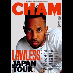 CHAM a.k.a BABY CHAM "LAWLESS" JAPAN TOUR PROMOTION MIX
