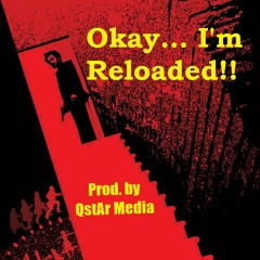 "Okay... I'm Reloaded!!" (QstAr's Way) - Prod. by QstAr Media