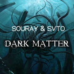 SOURAY & SVTO - Dark Matter (Original Mix) *free psystyle*