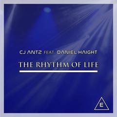 CJ Antz Feat. Daniel Haight - The Rhythm Of Life (Preview)